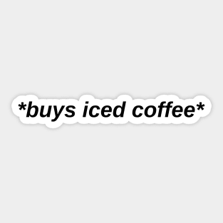 *buys iced coffee* Sticker